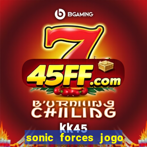 sonic forces jogo de corrida dinheiro infinito